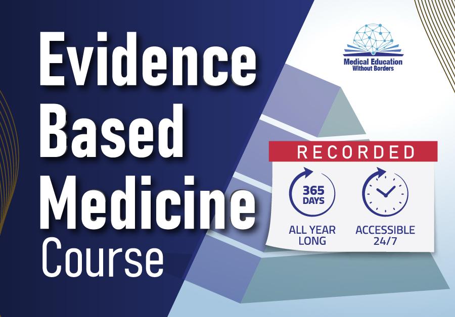 Evidence Based Medicine Course (Recorded)