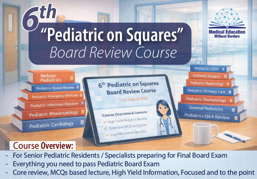 6th “Pediatric on Squares” Board Review Course (1 - 12 Aug 2026)
